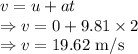v=u+at\\\Rightarrow v=0+9.81\times 2\\\Rightarrow v=19.62\ \text{m/s}