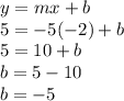 y=mx+b\\5=-5(-2)+b\\5=10+b\\b=5-10\\b=-5