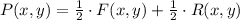 P(x,y) = \frac{1}{2}\cdot F(x,y)+\frac{1}{2} \cdot R(x,y)