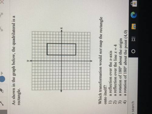 As shown in the graph below, the quadrilateral is a rectangle.Which transformation would not map the