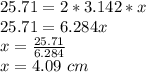 25.71 = 2 * 3.142 * x\\25.71 = 6.284x\\x = \frac{25.71}{6.284}\\x = 4.09\ cm