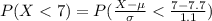 P( X  <  7 ) =  P( \frac{X - \mu }{\sigma}  <  \frac{7 - 7.7 }{1.1 } )