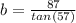 b = \frac{87}{tan(57)}