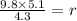 \frac{9.8 \times 5.1}{4.3} = r