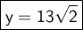 \large{ \boxed{ \sf{y = 13 \sqrt{2} }}}