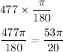 \displaystyle477\times\frac{\pi}{180}\\\\\frac{477\pi}{180} = \frac{53\pi}{20}