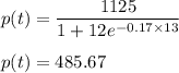 p(t) = \dfrac{1125}{1+12e^{-0.17\times 13}}\\\\p(t) = 485.67