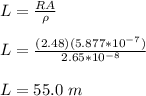 L = \frac{RA}{\rho} \\\\L = \frac{(2.48)(5.877*10^{-7})}{2.65*10^{-8}}\\\\L = 55.0 \ m