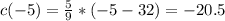 c(-5) = \frac{5}{9}*(-5-32) = -20.5