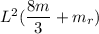 L^2(\dfrac{8m}{3}+m_r)