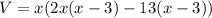 V =x(2x(x -3) - 13(x -3))