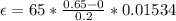 \epsilon  = 65  *  \frac{0.65  - 0 }{0.2 } * 0.01534