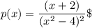 p(x) = \dfrac{(x+2)}{(x^2-4)^2} \