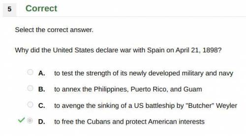 Why did the United States declare war with Spain on April 21, 1898? A. to test the strength of its n