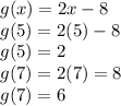 g(x)=2x-8\\g(5)=2(5)-8\\g(5)=2\\g(7)=2(7)=8\\g(7)=6