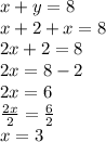 x+y = 8\\x+2+x = 8\\2x+2 = 8\\2x = 8-2\\2x = 6\\\frac{2x}{2} = \frac{6}{2}\\x = 3