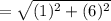= \sqrt{(1)^2 + (6)^2}