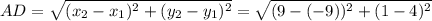 AD = \sqrt{(x_2 - x_1)^2 + (y_2 - y_1)^2} = \sqrt{(9 -(-9))^2 + (1 - 4)^2}