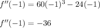 f''(-1)=60(-1)^3-24(-1)\\\\f''(-1)=-36