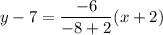 y-7=\dfrac{-6}{-8+2}(x+2)