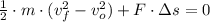 \frac{1}{2}\cdot m \cdot (v_{f}^{2}-v_{o}^{2})+F\cdot \Delta s = 0