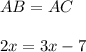 AB=AC\\\\2x=3x-7