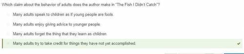 Which claim about the behavior of adults does the author make in The Fish I Didn't Catch?

O Many