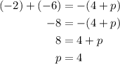 \begin{aligned} (-2)+(-6)&=-(4+p)\\-8&=-(4+p)\\8&=4+p\\p&=4\end{aligned}
