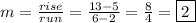 m=\frac{rise}{run}=\frac{13-5}{6-2}=\frac{8}{4}=\boxed{2}
