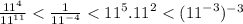 \frac{ {11}^{4} }{ {11}^{11} } < \frac{1}{ {11}^{ - 4} }   < {11}^{5} . {11}^{2}  <  ( {11}^{ - 3} )^{ - 3}