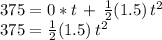375=0*t\,+\,\frac{1}{2} (1.5)\,t^2\\375=\frac{1}{2} (1.5)\,t^2
