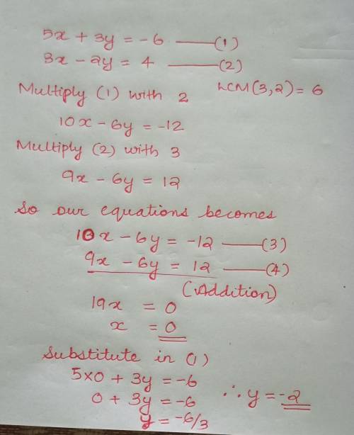 Solve the system using elimination. 5x + 3y = -6
3x-2y = 4
