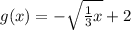 g(x)=-\sqrt{\frac{1}{3} x}+2
