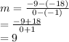 m = \frac{-9-(-18)}{0-(-1)}\\=\frac{-9+18}{0+1}\\= 9