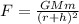 F = \frac{GMm}{(r + h)^{2}}