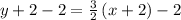 y+2-2=\frac{3}{2}\left(x+2\right)-2