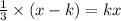 \frac{1}{3}\times (x-k)=kx