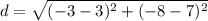 d=\sqrt{(-3-3)^2+(-8-7)^2}