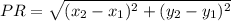 PR = \sqrt{(x_2 - x_1)^2 + (y_2 - y_1)^2}