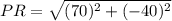 PR = \sqrt{(70)^2 + (-40)^2}