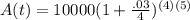 A(t)=10000(1+\frac{.03}{4})^{(4)(5)
