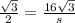 \frac{ \sqrt{3} }{2}  =  \frac{16 \sqrt{3} }{s}  \\