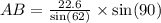 AB =  \frac{22.6}{ \sin(62) }  \times  \sin(90)