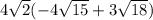 4\sqrt{2}(-4\sqrt{15}+3\sqrt{18})
