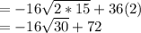 =-16\sqrt{2*15}+36(2)\\=-16\sqrt{30}+72