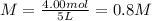 M=\frac{4.00mol}{5L} =0.8M