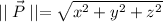 \mid\mid \vec P\mid \mid=\sqrt{x^2+y^2+z^2}