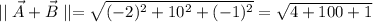 \mid\mid \vec A+\vec B \mid \mid=\sqrt{(-2)^2+10^2+(-1)^2}=\sqrt{4+100+1}