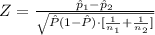 Z=\frac{\hat p_{1}-\hat p_{2}}{\sqrt{\hat P(1-\hat P)\cdot [\frac{1}{n_{1}}+\frac{1}{n_{2}}]}}