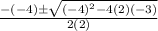 \frac{-(-4)\pm \sqrt{(-4)^2-4(2)(-3)} }{2(2)}